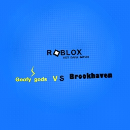 Roblox best game battles: Goofy gods VS brookhaven