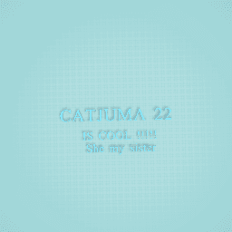 catjuma 22 is my sister