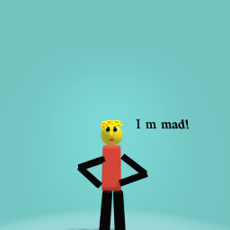 I’m mad