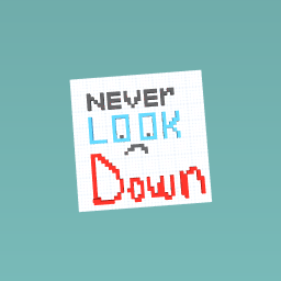 never look down