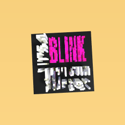 Thing you wouldn’t understand it’s a Blink