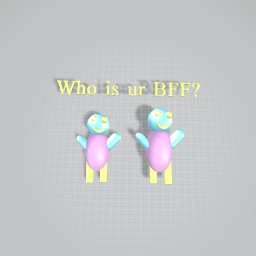 WHO IS UR BFF