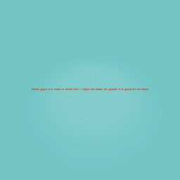 I’m back everyone!