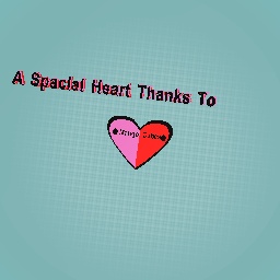A Spacial Heart Thanks To: