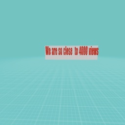 We are so close to 4000 views