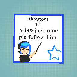 shoutout to prinssjackmine pls follow him :)