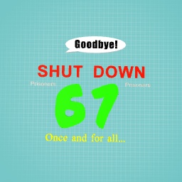 Shut down 67
