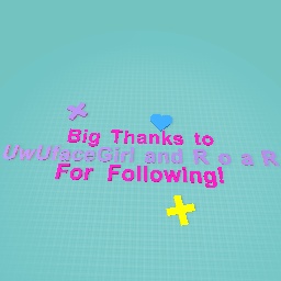 Big thanks to UwUfaceGirl & R o a R For Followng!