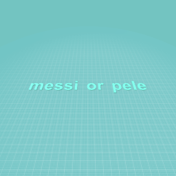 messi or pele