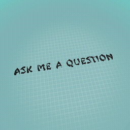ask me anything :))))