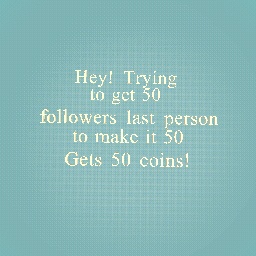 50 Followers pls!