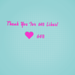 Thank You For 648 Likes!