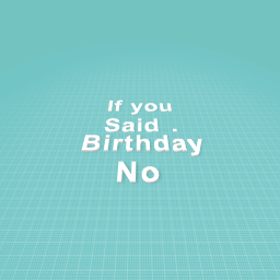 Not birthday comp nope