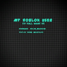My Roblox Username!!!