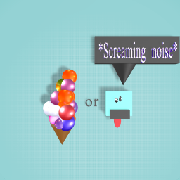 Gigantic Icecream and screaming ice