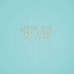 Play my mase plz