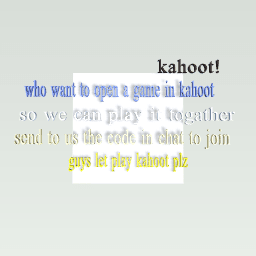 who want to play kahoot send in the chat the number code to play