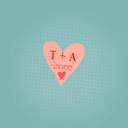 T + A = Love Forever
