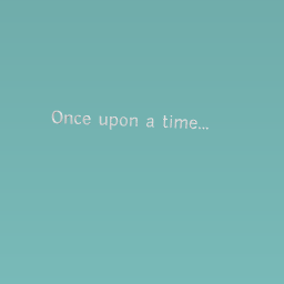 Once upon a time...