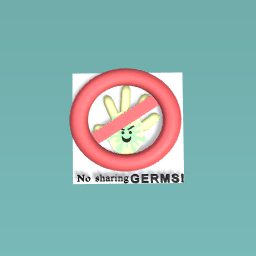 No sharing GERMS!