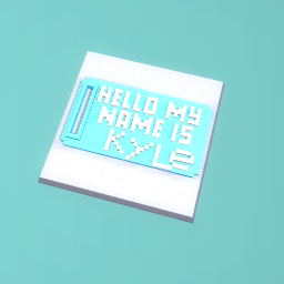  my name is Kyle !!!!!!!!!