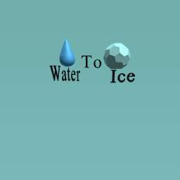 Water to ice