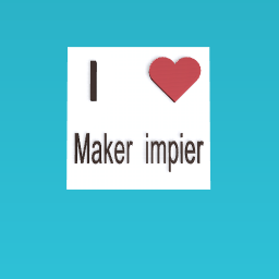 I love maker impier :)