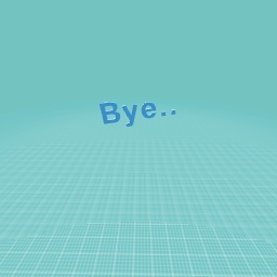Bye..