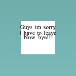 Bye sorry
