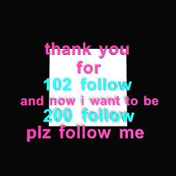 thank you evryone for 102 follow