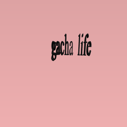gacha life