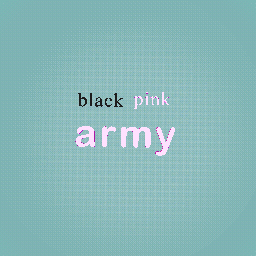 black pink is my fav singers
