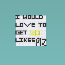 I'd luv 2 get 50 likes plz!