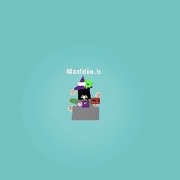 I made u maddie.b