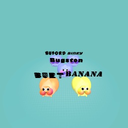 Buford, bugston, binky, burt, and banana