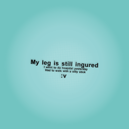 mah leg still not better
