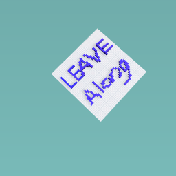 Leave my along