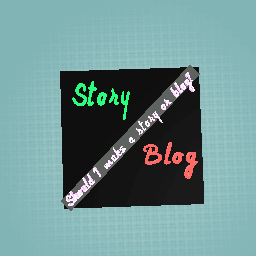 Should I make a story or blog?