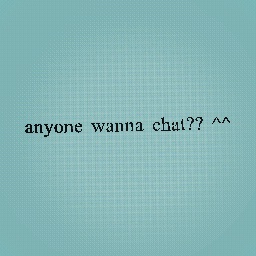 wanna chat? ^^