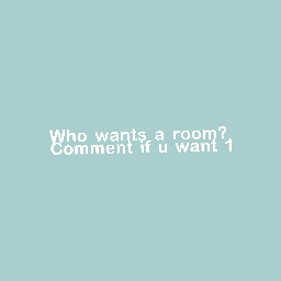 Who wants a room?