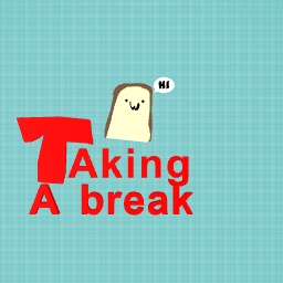 Taking a break