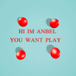 HI IM ANBEL YOU  WANT PLAY
