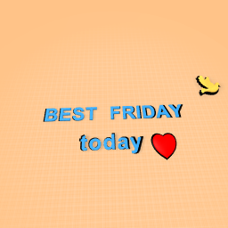 BEST FRIDAY TODAY