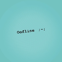 Oofline ;-;