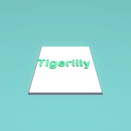 My name is Tigerlily