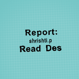 Report Shrishtiloveshans!