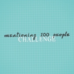 Mentioning 100 people