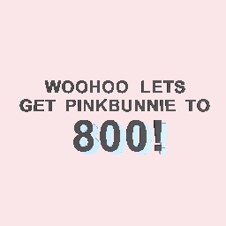 GO PINKBUNNIE! :3 (read desc)