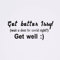 Get better Issy!