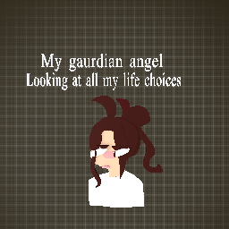 My gaurdian angel is mah mom